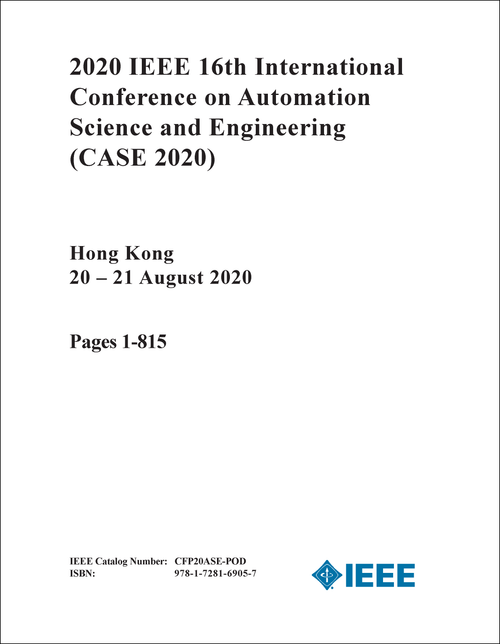 AUTOMATION SCIENCE AND ENGINEERING. IEEE INTERNATIONAL CONFERENCE. 16TH 2020. (CASE 2020) (2 VOLS)