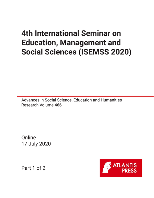 EDUCATION, MANAGEMENT AND SOCIAL SCIENCES. INTERNATIONAL SEMINAR. 4TH 2020. (ISEMSS 2020) (2 PARTS)