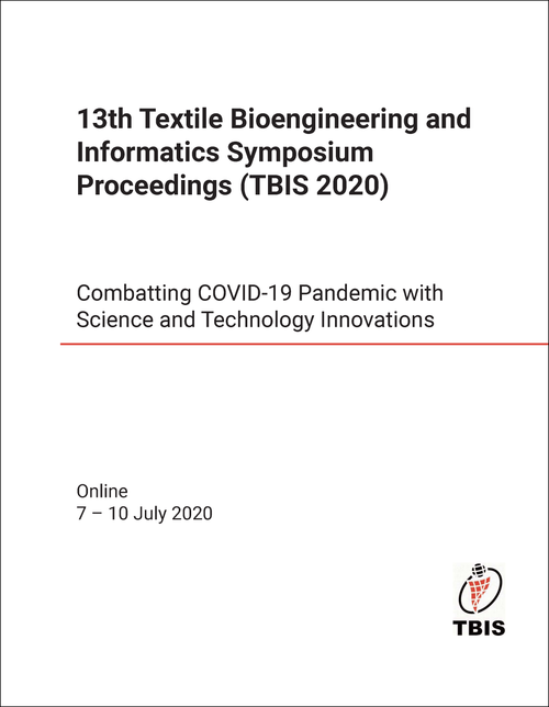 TEXTILE BIOENGINEERING AND INFORMATICS SYMPOSIUM. 13TH 2020. (TBIS 2020) COMBATTING COVID-19 PANDEMIC WITH SCIENCE AND TECHNOLOGY INNOVATIONS
