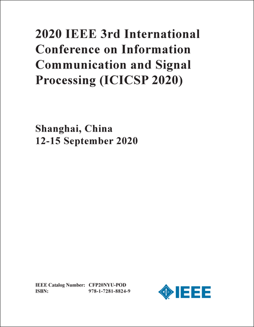 INFORMATION COMMUNICATION AND SIGNAL PROCESSING. IEEE INTERNATIONAL CONFERENCE. 3RD 2020. (ICICSP 2020)