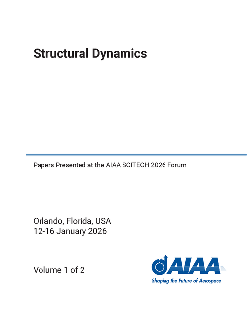 Structural Dynamics (2 VOLS) Papers Presented at the AIAA SCITECH 2026 Forum