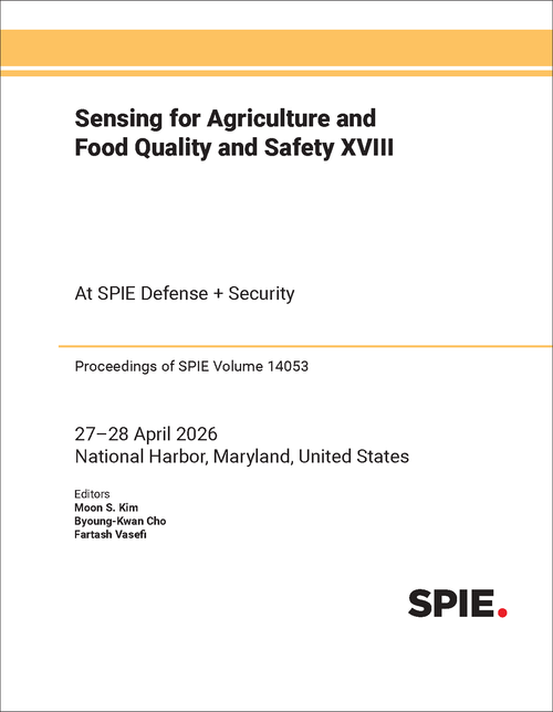 SENSING FOR AGRICULTURE AND FOOD QUALITY AND SAFETY XVIII