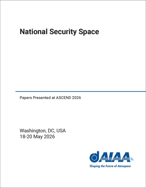 NATIONAL SECURITY SPACE. PAPERS PRESENTED AT ASCEND 2026
