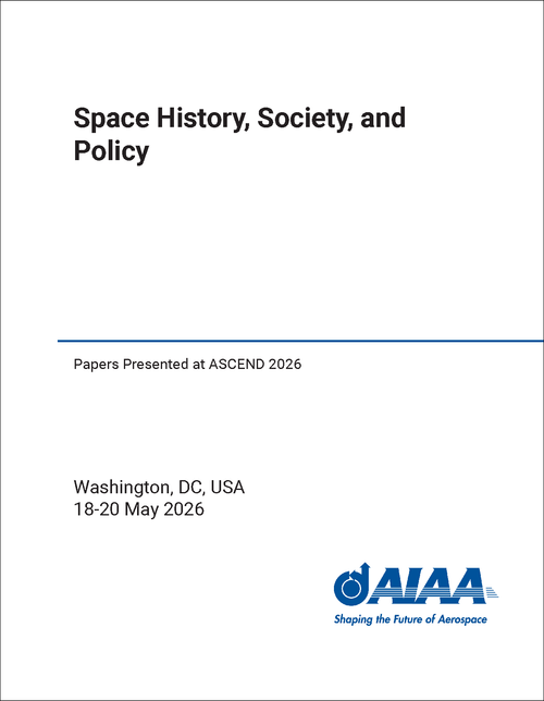 SPACE HISTORY, SOCIETY, AND POLICY. PAPERS PRESENTED AT ASCEND 2026
