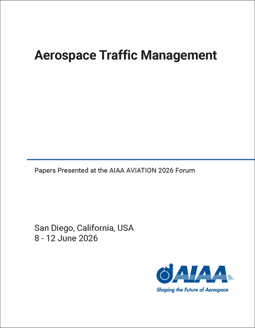 AEROSPACE TRAFFIC MANAGEMENT. PAPERS PRESENTED AT THE AIAA AVIATION 2026 FORUM