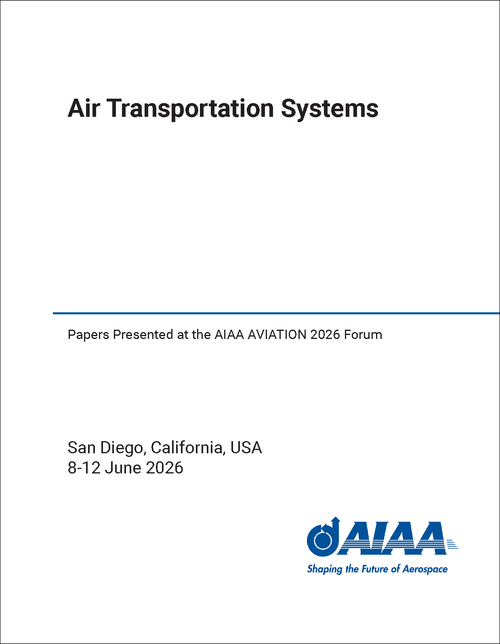 AIR TRANSPORTATION SYSTEMS. PAPERS PRESENTED AT THE AIAA AVIATION 2026 FORUM