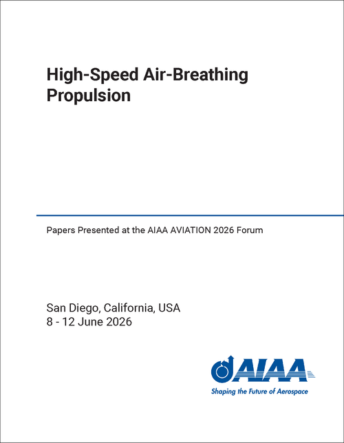 HIGH-SPEED AIR-BREATHING PROPULSION. PAPERS PRESENTED AT THE AIAA AVIATION 2026 FORUM