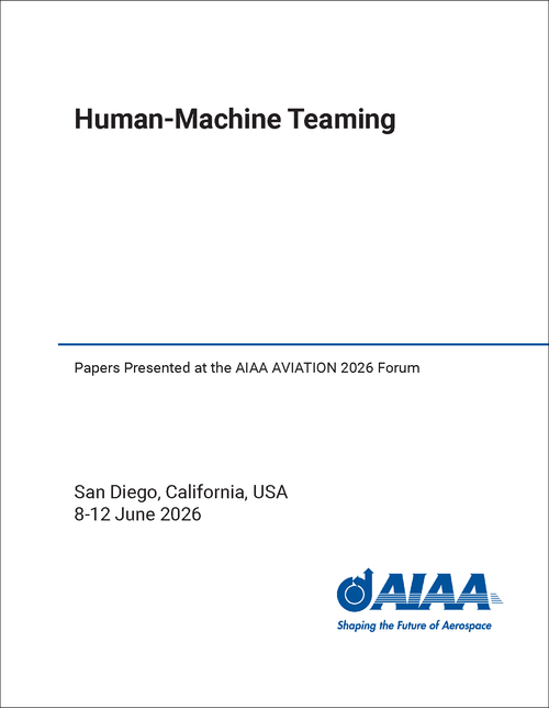 HUMAN-MACHINE TEAMING. PAPERS PRESENTED AT THE AIAA AVIATION 2026 FORUM