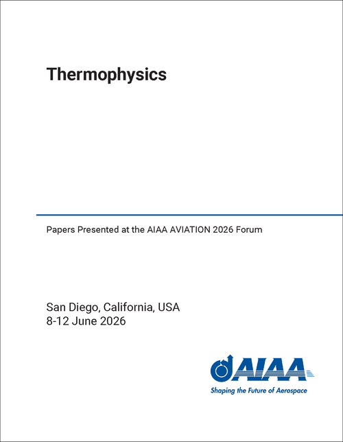 THERMOPHYSICS. PAPERS PRESENTED AT THE AIAA AVIATION 2026 FORUM