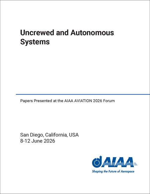 UNCREWED AND AUTONOMOUS SYSTEMS. PAPERS PRESENTED AT THE AIAA AVIATION 2026 FORUM