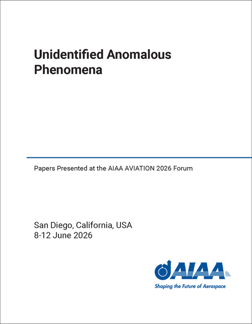 UNIDENTIFIED ANOMALOUS PHENOMENA. PAPERS PRESENTED AT THE AIAA AVIATION 2026 FORUM