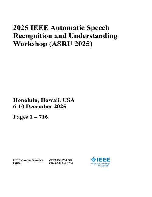 Automatic Speech Recognition and Understanding Workshop (ASRU), 2025 IEEE (2 Vols)
