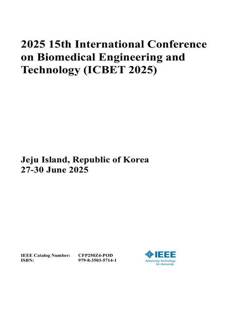 Biomedical Engineering and Technology (ICBET), 2025 15th International Conference on