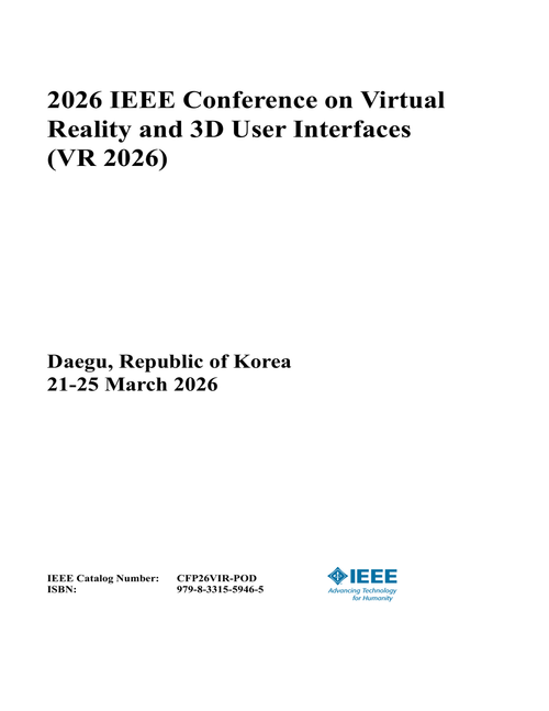 Virtual Reality and 3D User Interfaces (VR), 2026 IEEE Conference on