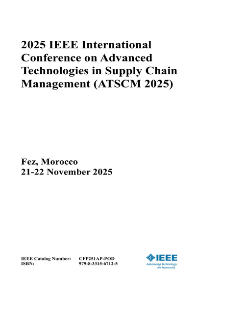 Advanced Technologies in Supply Chain Management (ATSCM), 2025 IEEE International Conference on