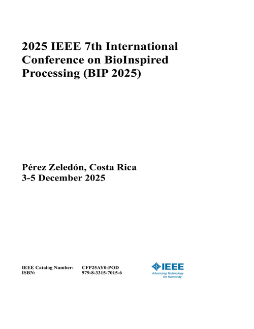 BioInspired Processing (BIP), 2025 IEEE 7th International Conference on
