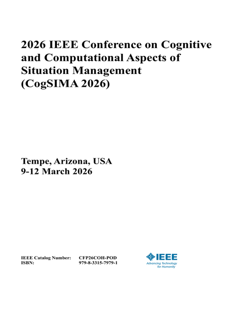 Cognitive and Computational Aspects of Situation Management (CogSIMA), 2026 IEEE Conference on