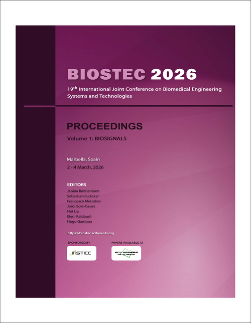 BIOMEDICAL ENGINEERING SYSTEMS AND TECHNOLOGIES. INTERNATIONAL JOINT CONFERENCE. 19TH 2026. (BIOSTEC 2026) VOLUME 1   BIOSIGNALS
