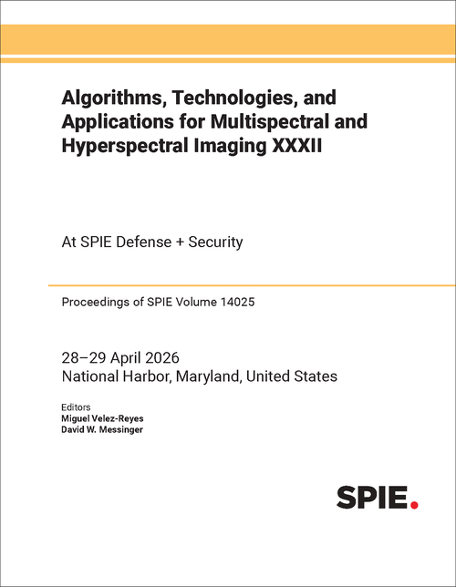 ALGORITHMS, TECHNOLOGIES, AND APPLICATIONS FOR MULTISPECTRAL AND HYPERSPECTRAL IMAGING XXXII