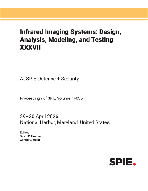 INFRARED IMAGING SYSTEMS: DESIGN, ANALYSIS, MODELING, AND TESTING XXXVII
