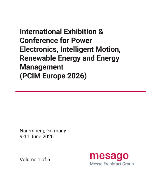 POWER ELECTRONICS, INTELLIGENT MOTION, RENEWABLE ENERGY AND ENERGY MANAGEMENT. INTERNATIONAL EXHIBITION AND CONFERENCE. 2026. (PCIM EUROPE 2026) (5 VOLS)
