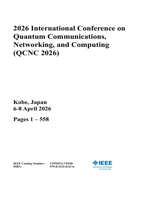 Quantum Communications, Networking, and Computing (QCNC), 2026 International Conference on (2 Vols)