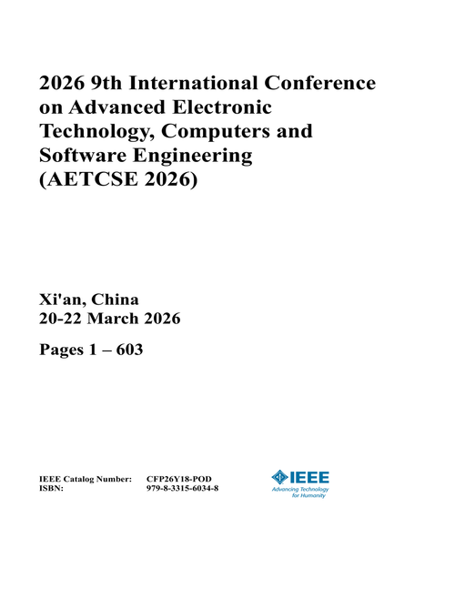 Advanced Electronic Technology, Computers and Software Engineering (AETCSE), 2026 9th International Conference on (2 Vols)