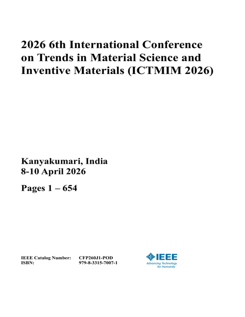 Trends in Material Science and Inventive Materials (ICTMIM), 2026 6th International Conference on (3 Vols)