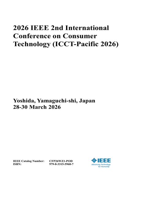 Consumer Technology (ICCT-Pacific), 2026 IEEE 2nd International Conference on