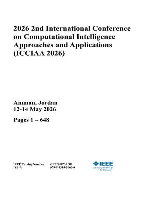 Computational Intelligence Approaches and Applications (ICCIAA), 2026 2nd International Conference on (2 Vols)