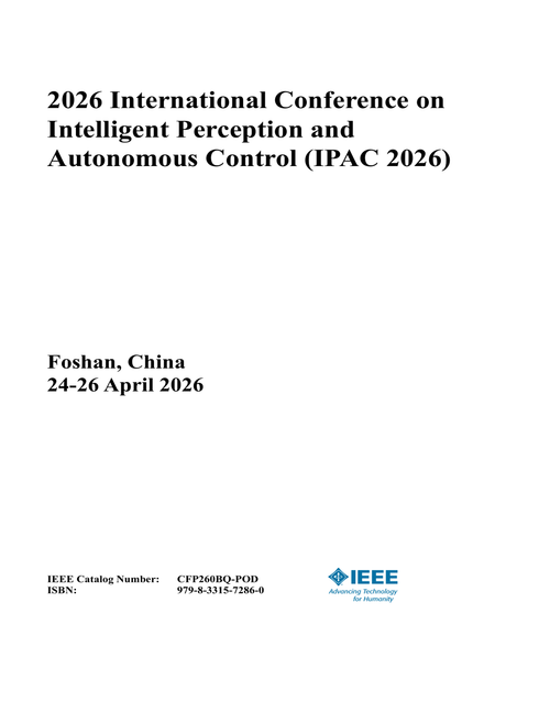 Intelligent Perception and Autonomous Control (IPAC), 2026 International Conference on