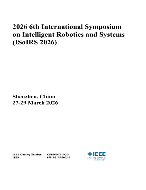 Intelligent Robotics and Systems (ISoIRS), 2026 6th International Symposium on