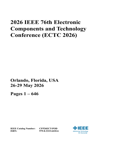 Electronic Components and Technology Conference (ECTC), 2026 IEEE 76th (4 Vols)