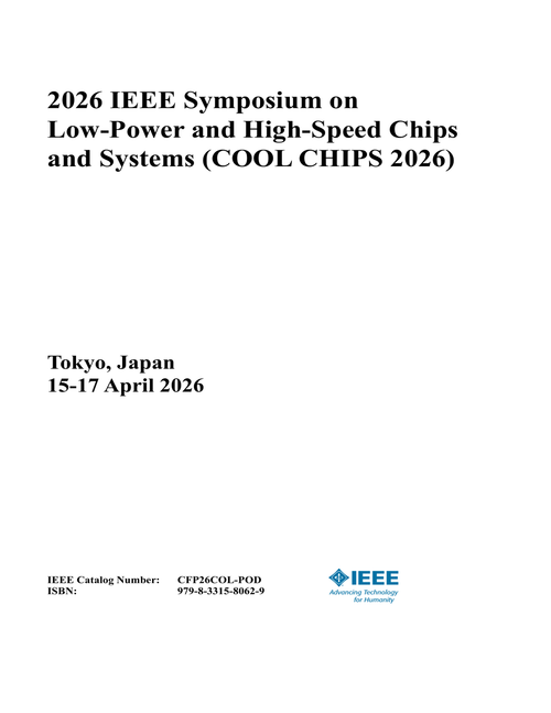 Low-Power and High-Speed Chips and Systems (COOL CHIPS), 2026 IEEE Symposium on