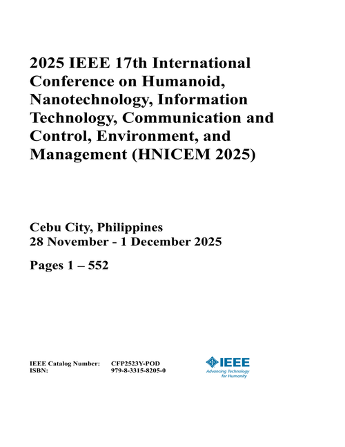 Humanoid, Nanotechnology, Information Technology, Communication and Control, Environment, and Management (HNICEM), 2025 IEEE 17th International Conference on (2 Vols)
