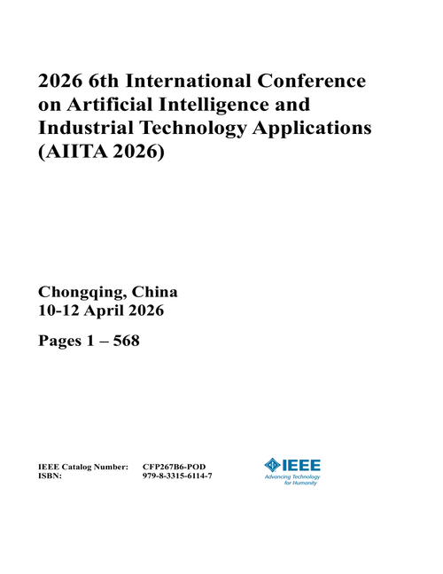 Artificial Intelligence and Industrial Technology Applications (AIITA), 2026 6th International Conference on (3 Vols)