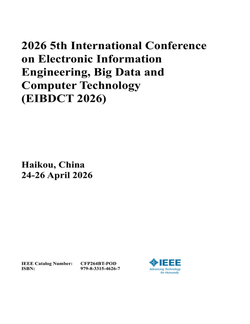 Electronic Information Engineering, Big Data and Computer Technology (EIBDCT), 2026 5th International Conference on