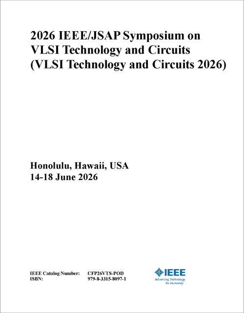 VLSI Technology and Circuits (VLSI Technology and Circuits), 2026 IEEE/JSAP Symposium on