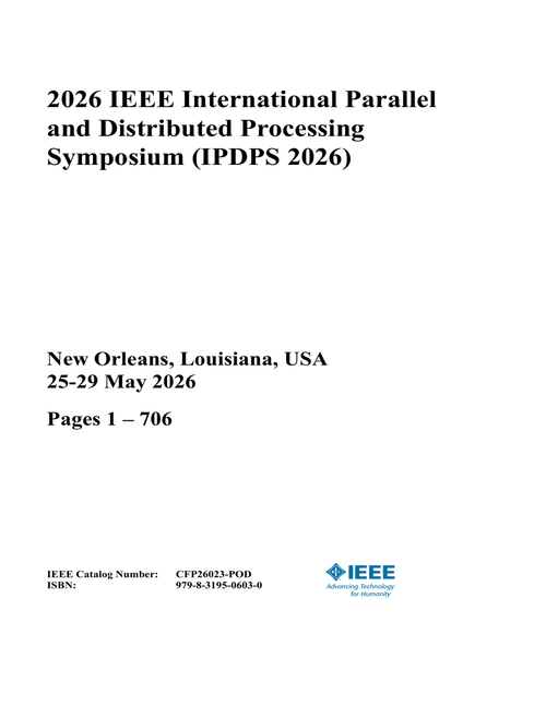 Parallel and Distributed Processing Symposium (IPDPS), 2026 IEEE International (2 Vols)