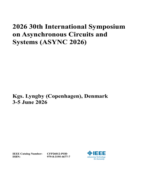 Asynchronous Circuits and Systems (ASYNC), 2026 30th International Symposium on