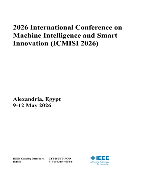 Machine Intelligence and Smart Innovation (ICMISI), 2026 International Conference on