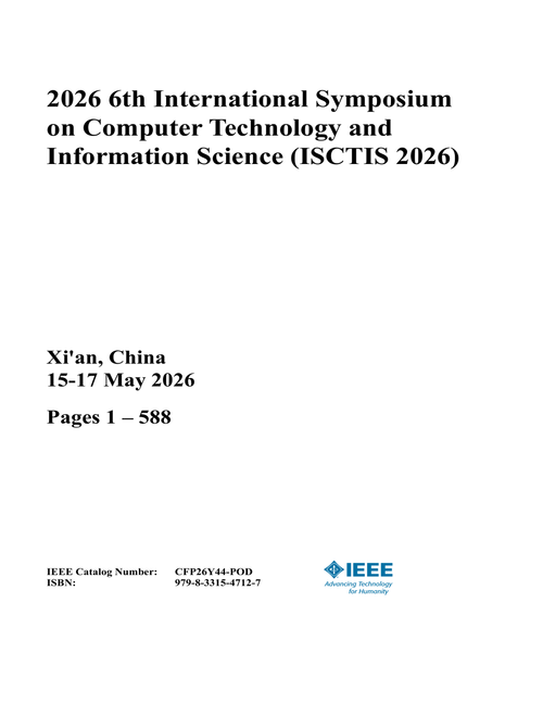 Computer Technology and Information Science (ISCTIS), 2026 6th International Symposium on (3 Vols)
