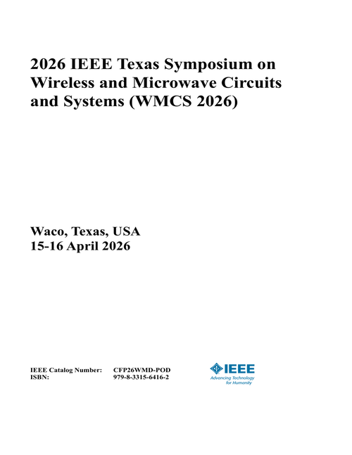 Wireless and Microwave Circuits and Systems (WMCS), 2026 IEEE Texas Symposium on