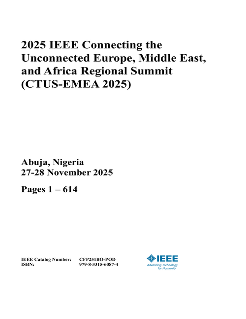 Connecting the Unconnected Europe, Middle East, and Africa Regional Summit (CTUS-EMEA), 2025 IEEE (2 Vols)