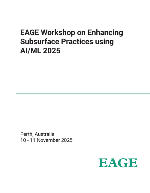ENHANCING SUBSURFACE PRACTICES USING AI/ML. EAGE WORKSHOP. 2025.