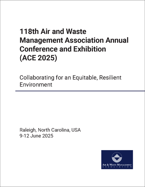 AIR AND WASTE MANAGEMENT ASSOCIATION. ANNUAL CONFERENCE AND EXHIBITION. 118TH 2025. (ACE 2025)   COLLABORATING FOR AN EQUITABLE, RESILIENT ENVIRONMENT