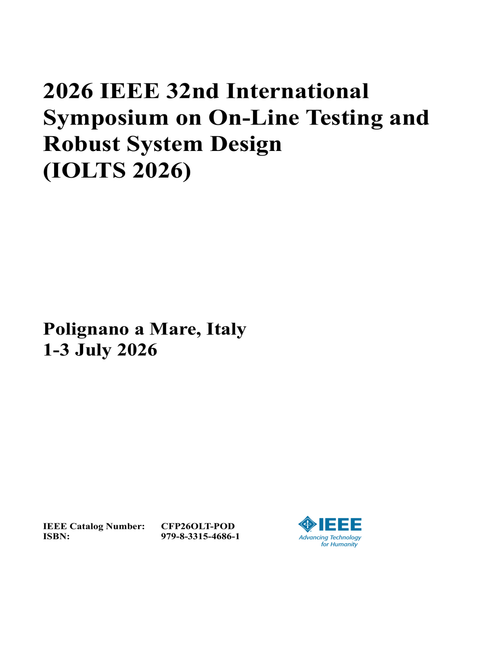On-Line Testing and Robust System Design (IOLTS), 2026 IEEE 32nd International Symposium on
