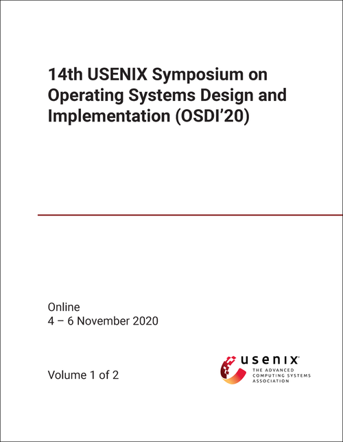 OPERATING SYSTEMS DESIGN AND IMPLEMENTATION. USENIX SYMPOSIUM. 14TH 2020. (OSDI'20) (2 VOLS)