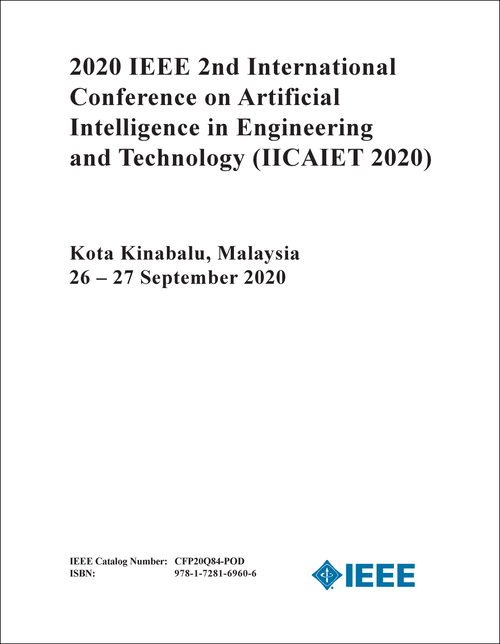 ARTIFICIAL INTELLIGENCE IN ENGINEERING AND TECHNOLOGY. IEEE INTERNATIONAL CONFERENCE. 2ND 2020. (IICAIET 2020)