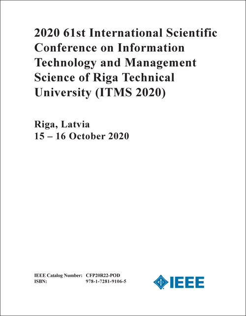 INFORMATION TECHNOLOGY AND MANAGEMENT SCIENCE OF RIGA TECHNICAL UNIVERSITY. INTERNATIONAL SCIENTIFIC CONFERENCE. 61ST 2020. (ITMS 2020)